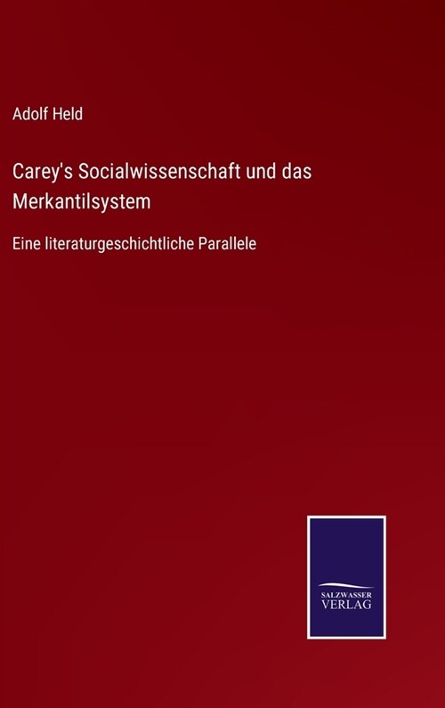 Careys Socialwissenschaft und das Merkantilsystem: Eine literaturgeschichtliche Parallele (Hardcover)