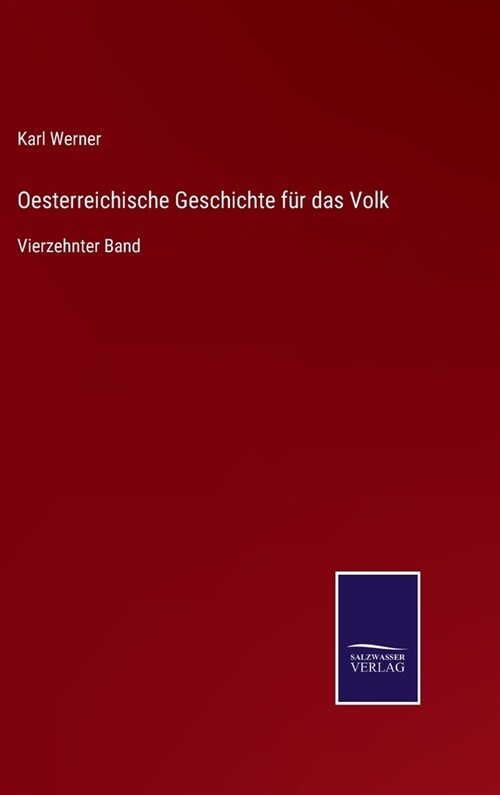 Oesterreichische Geschichte f? das Volk: Vierzehnter Band (Hardcover)