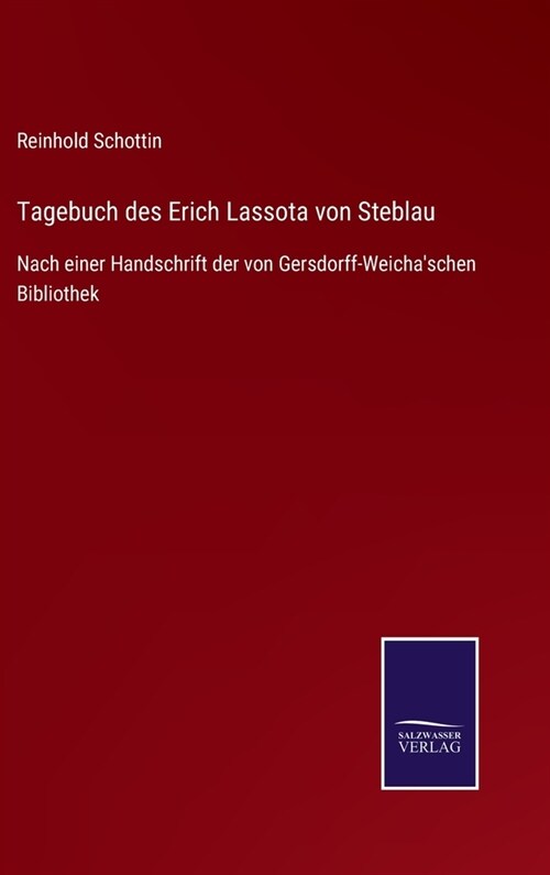 Tagebuch des Erich Lassota von Steblau: Nach einer Handschrift der von Gersdorff-Weichaschen Bibliothek (Hardcover)
