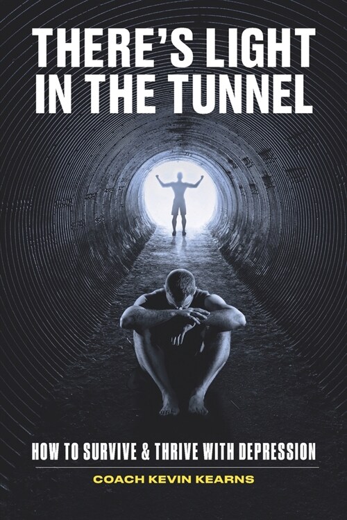 Theres Light In The Tunnel: How To Survive And Thrive With Depression (Paperback)