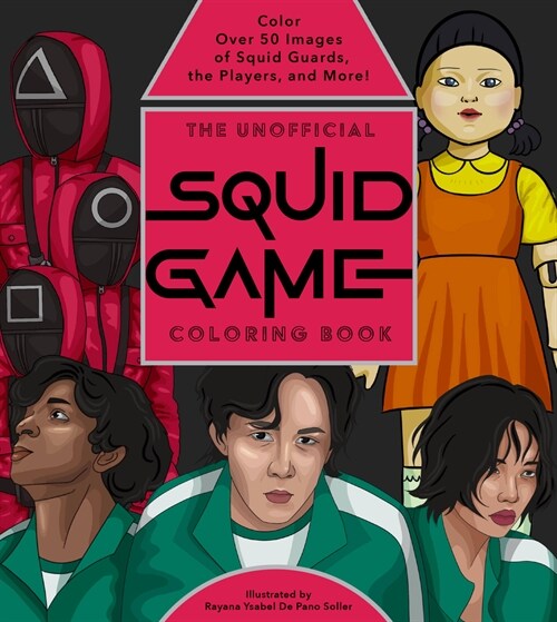 The Unofficial Squid Game Coloring Book: Color Over 50 Images of the Squid Guards, the Players, and More! (Paperback)