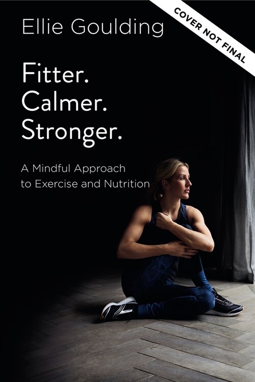 Fitter. Calmer. Stronger.: A Mindful Approach to Exercise and Nutrition (Hardcover)