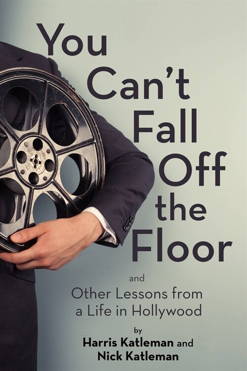You Cant Fall Off the Floor: And Other Lessons from a Life in Hollywood (Paperback)