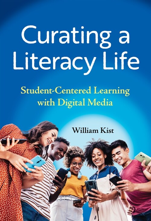 Curating a Literacy Life: Student-Centered Learning with Digital Media (Hardcover)