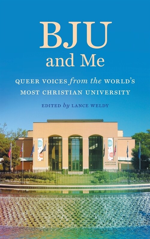 Bju and Me: Queer Voices from the Worlds Most Christian University (Hardcover)