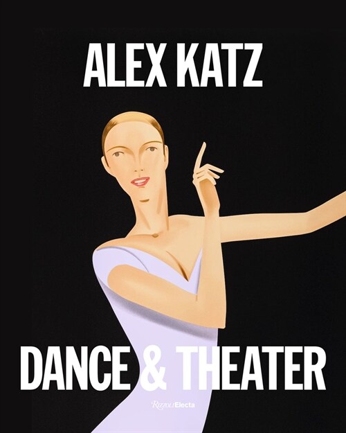 Alex Katz: Theater & Dance (Hardcover)