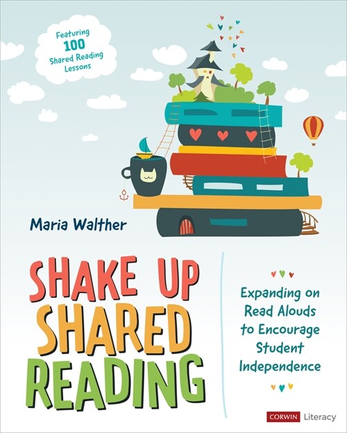 Shake Up Shared Reading: Expanding on Read Alouds to Encourage Student Independence (Paperback)