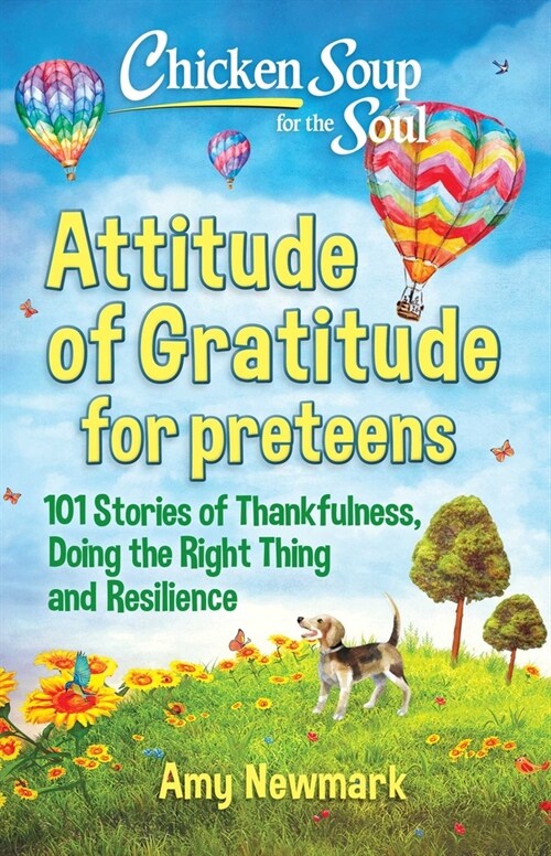 Chicken Soup for the Soul: Attitude of Gratitude for Preteens: 101 Stories of Thankfulness, Doing the Right Thing and Resilience (Paperback)