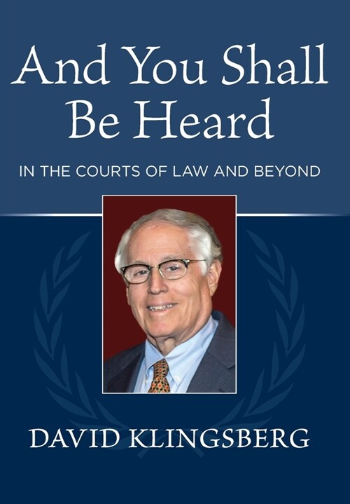 And You Shall Be Heard: In the Courts of Law and Beyond (Hardcover)