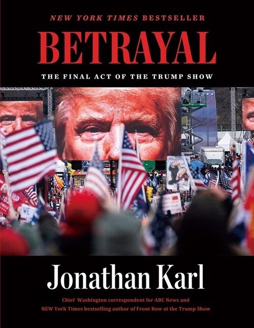 Betrayal: The Final Act of the Trump Show: The Final Act of the Trump Show (Paperback)