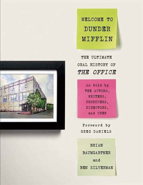 Welcome to Dunder Mifflin: The Ultimate Oral History of The Office (Paperback)