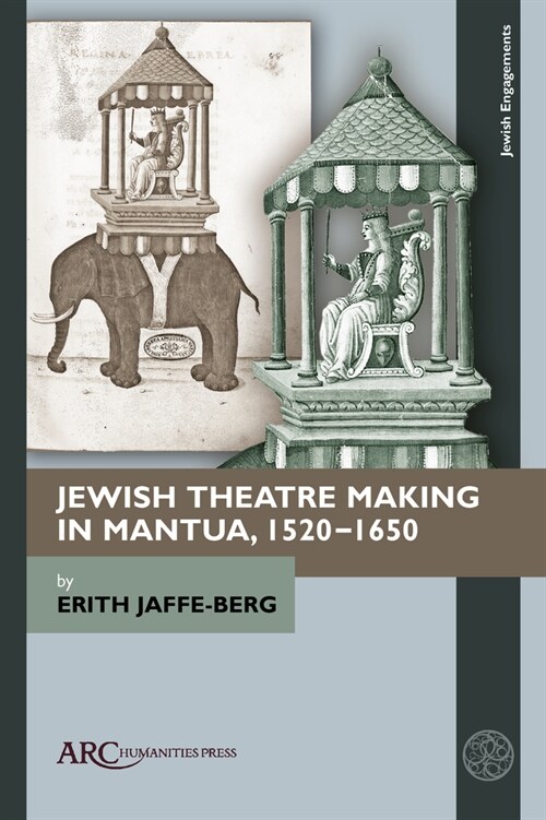 Jewish Theatre Making in Mantua, 1520-1650 (Hardcover)