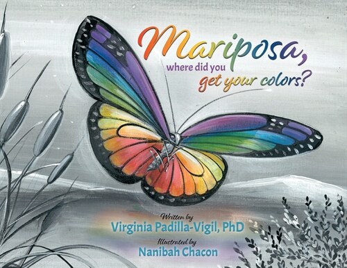 Mariposa, Where Did You Get Your Colors? (Paperback)