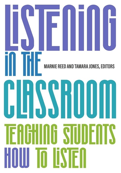 Listening in the Classroom: Teaching Students How to Listen: (Paperback)