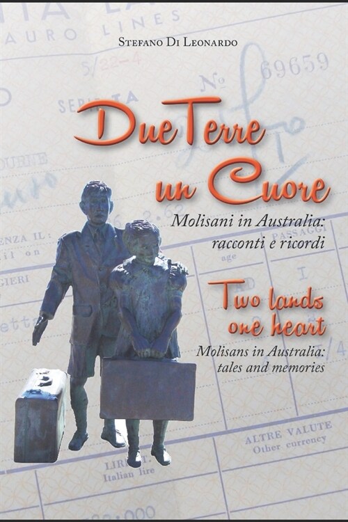 Due terre Un cuore: Molisani in Australia - Racconti e ricordi (Paperback)
