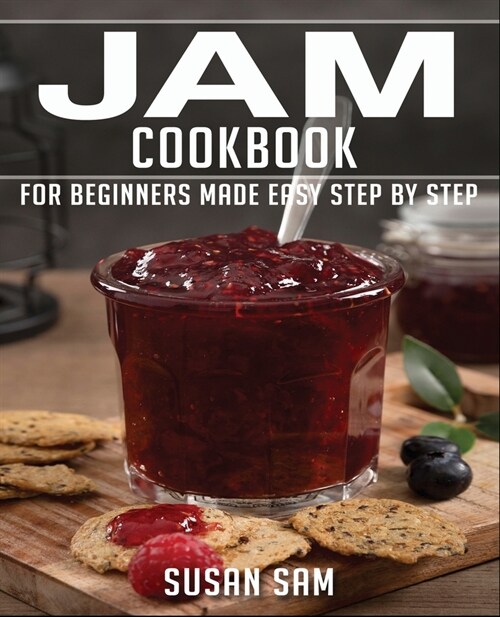 Jam Cookbook: Book 2, for Beginners Made Easy Step by Stap (Paperback)