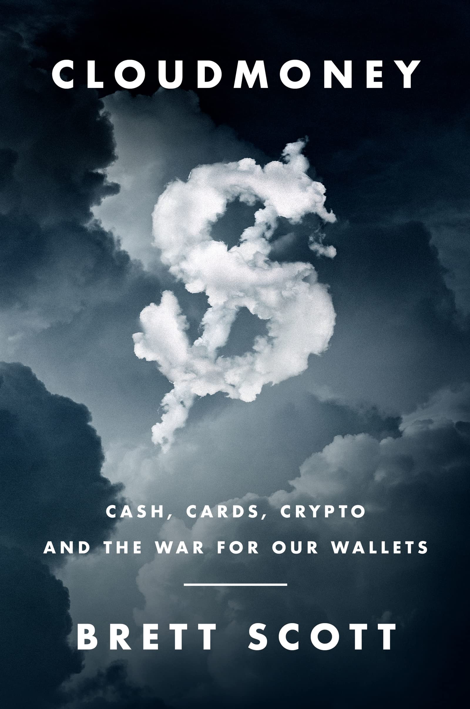 Cloudmoney: Cash, Cards, Crypto, and the War for Our Wallets (Hardcover)