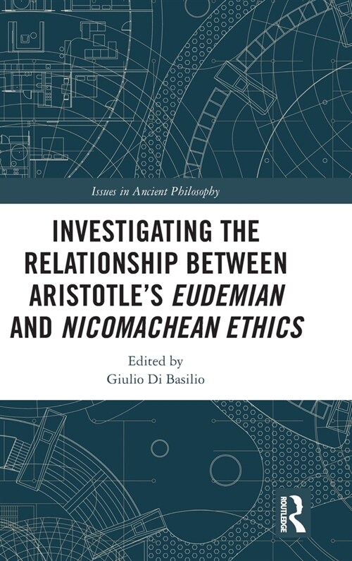 Investigating the Relationship Between Aristotle’s Eudemian and Nicomachean Ethics (Hardcover)