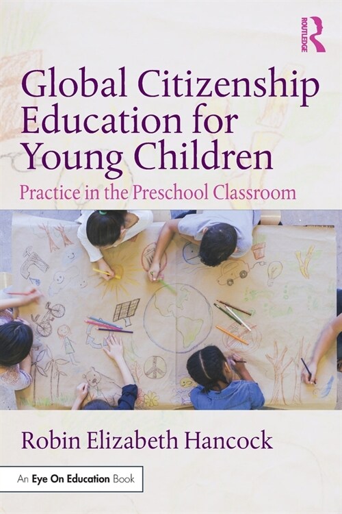 Global Citizenship Education for Young Children : Practice in the Preschool Classroom (Paperback)