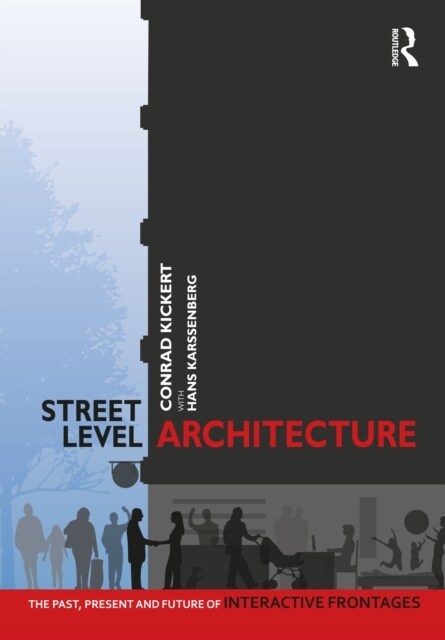Street-Level Architecture : The Past, Present and Future of Interactive Frontages (Paperback)