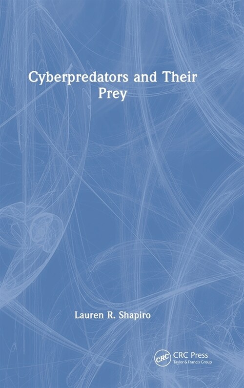 Cyberpredators and Their Prey (Hardcover, 1)