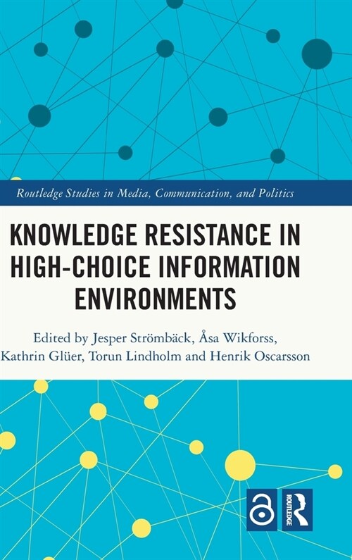 Knowledge Resistance in High-Choice Information Environments (Hardcover, 1)