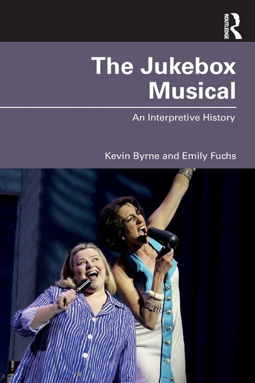 The Jukebox Musical : An Interpretive History (Paperback)