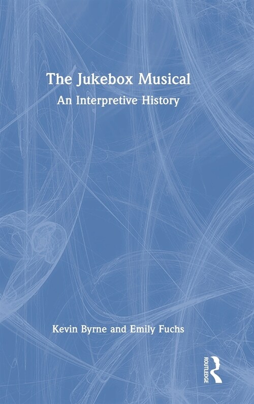 The Jukebox Musical : An Interpretive History (Hardcover)