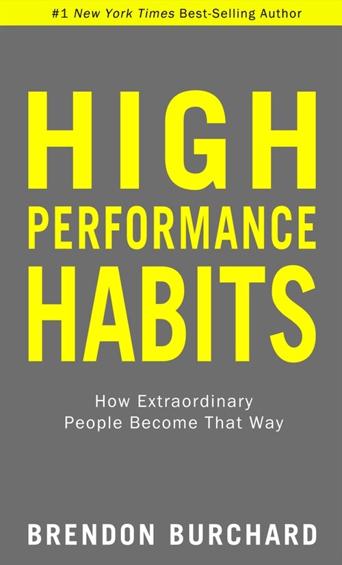 High Performance Habits: How Extraordinary People Become That Way (Paperback)