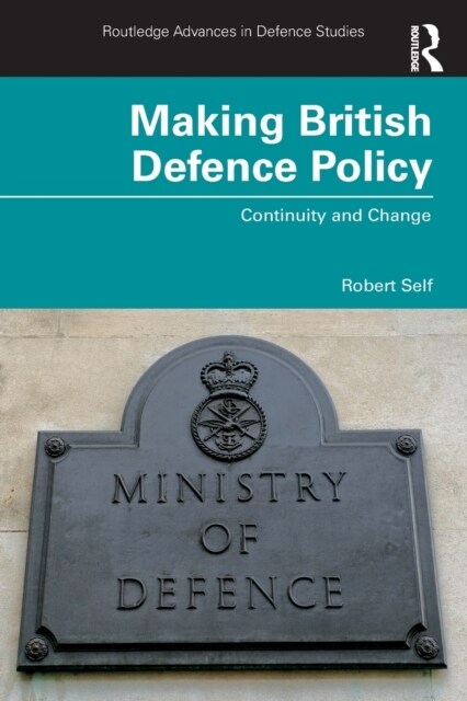 Making British Defence Policy : Continuity and Change (Paperback)