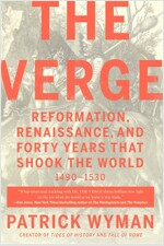The Verge: Reformation, Renaissance, and Forty Years That Shook the World (Paperback)