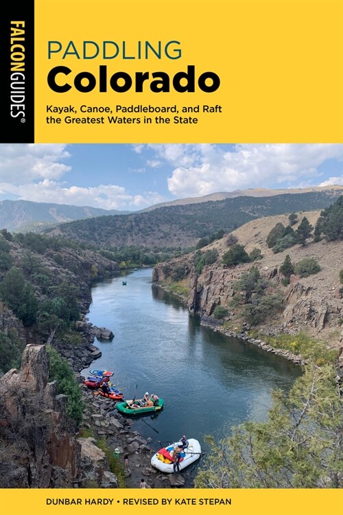 Paddling Colorado: Kayak, Canoe, Paddleboard, and Raft the Greatest Waters in the State (Paperback, 2)
