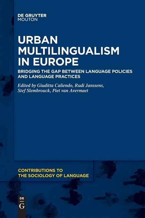 Urban Multilingualism in Europe: Bridging the Gap Between Language Policies and Language Practices (Paperback)