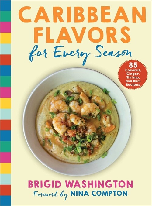 Caribbean Flavors for Every Season: 85 Coconut, Ginger, Shrimp, and Rum Recipes (Paperback)