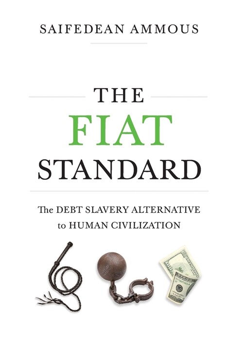 The Fiat Standard: Debt Slavery Alternative to Human Civilization (Hardcover)