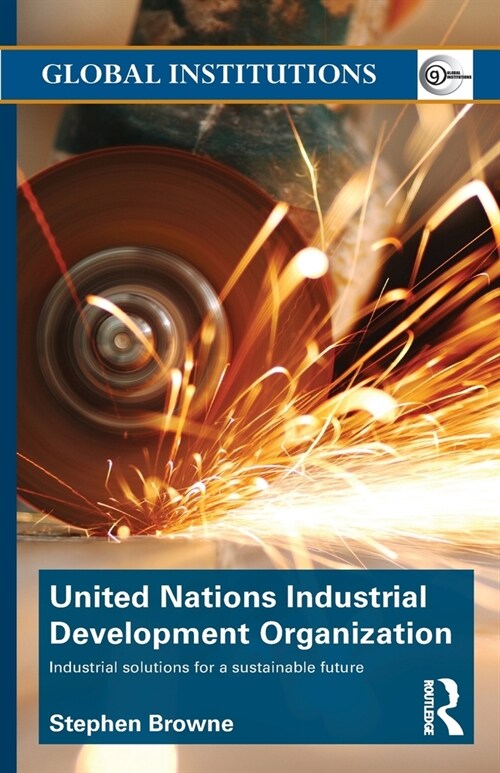 United Nations Industrial Development Organization : Industrial Solutions for a Sustainable Future (Paperback)