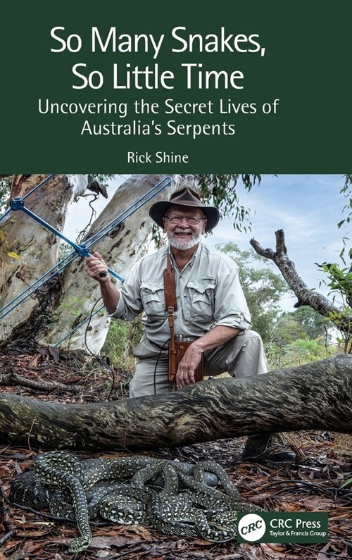 So Many Snakes, So Little Time : Uncovering the Secret Lives of Australia’s Serpents (Hardcover)