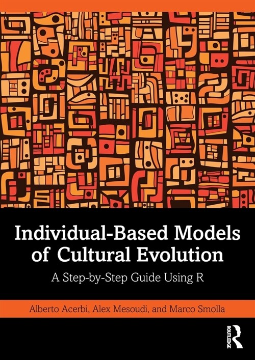 Individual-Based Models of Cultural Evolution : A Step-by-Step Guide Using R (Paperback)