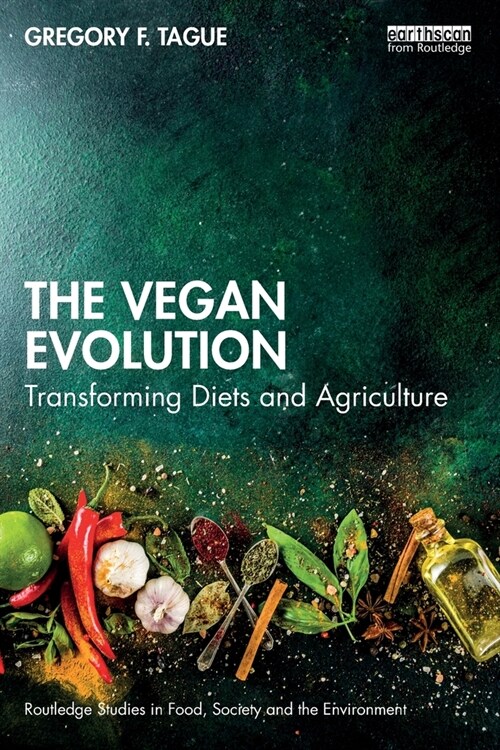 The Vegan Evolution : Transforming Diets and Agriculture (Paperback)