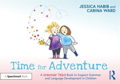 Time for Adventure: A Grammar Tales Book to Support Grammar and Language Development in Children : A Grammar Tales Book to Support Grammar and Languag (Paperback)