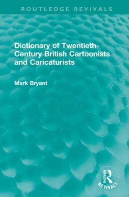 Dictionary of Twentieth-Century British Cartoonists and Caricaturists (Hardcover, 1)