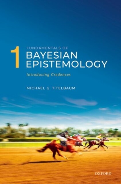 Fundamentals of Bayesian Epistemology 1 : Introducing Credences (Hardcover)