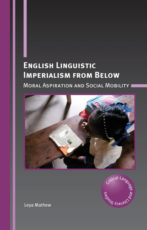 English Linguistic Imperialism from Below : Moral Aspiration and Social Mobility (Hardcover)