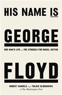 His Name Is George Floyd : One man's life and the struggle for racial justice (Paperback)