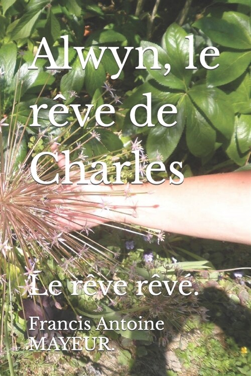 Alwyn, le r?e de Charles: Le r?e r?? (Paperback)