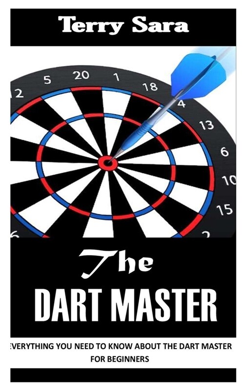 The Dart Master: Everything You Need To Know About the Dart Master for Beginners (Paperback)
