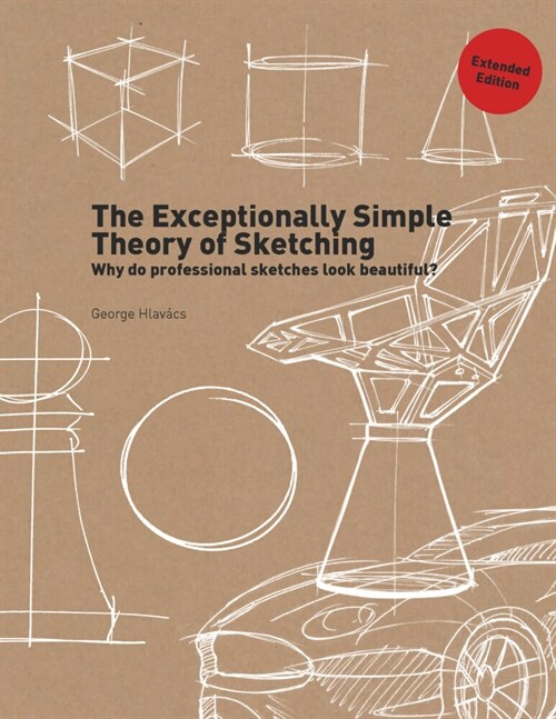 The Exceptionally Simple Theory of Sketching (Extended Edition) (Paperback)