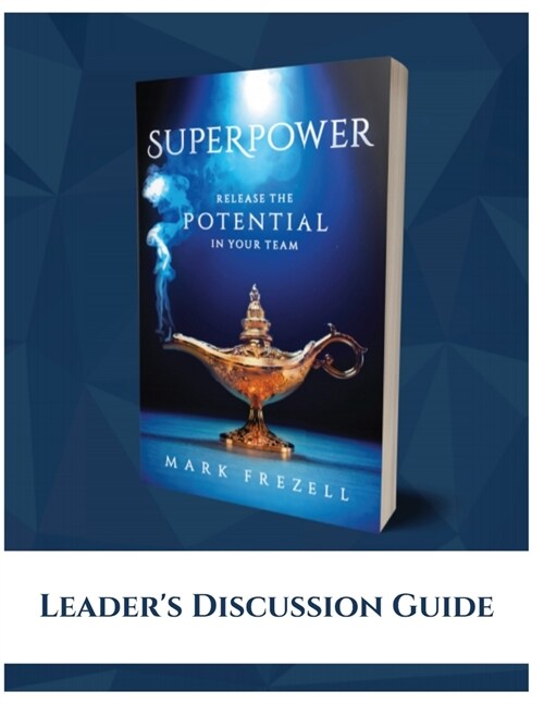 Superpower: Release the Potential in Your Team Leaders Discussion Guide (Paperback)