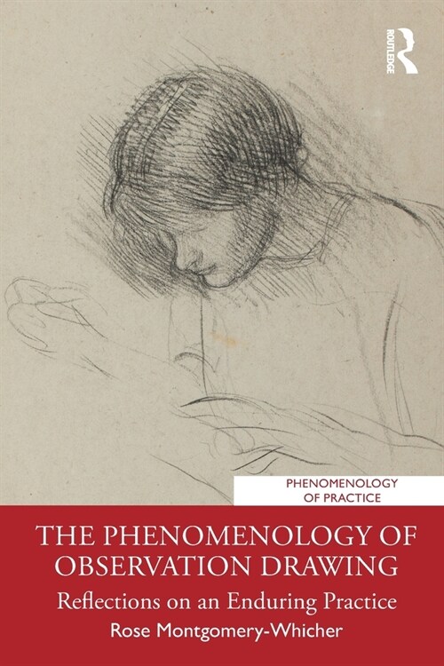 The Phenomenology of Observation Drawing: Reflections on an Enduring Practice (Paperback)