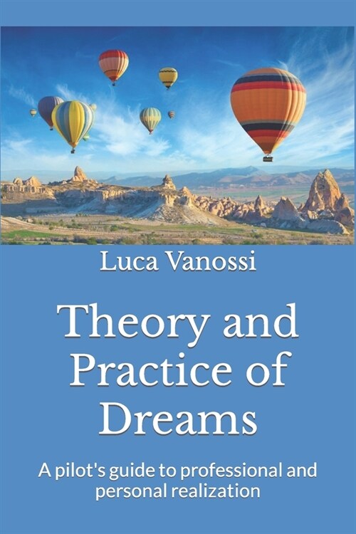 Theory and Practice of Dreams: A pilots guide to professional and personal realization (Paperback)